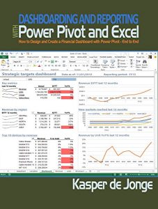 Descargar Dashboarding and Reporting with Power Pivot and Excel: How to Design and Create a Financial Dashboard with PowerPivot – End to End pdf, epub, ebook