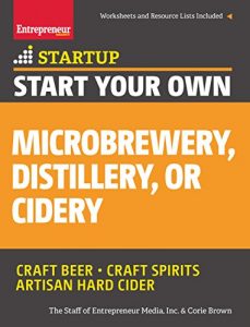 Descargar Start Your Own Microbrewery, Distillery, or Cidery: Your Step-By-Step Guide to Success (StartUp Series) pdf, epub, ebook