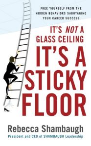 Descargar It’s Not a Glass Ceiling, It’s a Sticky Floor: Free Yourself From the Hidden Behaviors Sabotaging Your Career Success pdf, epub, ebook