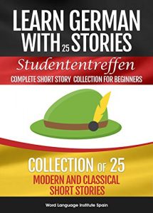 Descargar Learn German with Stories: Studententreffen Complete Short Story Collection for Beginners: Collection of 25 Modern and Classic Short Stories (English Edition) pdf, epub, ebook