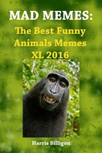 Descargar MAD MEMES: The Best Funny Animals Memes XL 2016: Ultimate Handbook. Memes For Kids (English Edition) pdf, epub, ebook