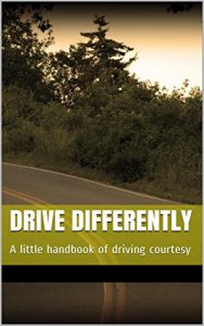 Descargar Drive Differently: A little handbook of driving courtesy (English Edition) pdf, epub, ebook