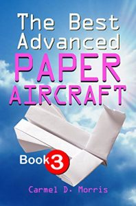 Descargar The Best Advanced Paper Aircraft Book 3: High Performance Paper Airplane Models Plus a Hangar for Your Aircraft (English Edition) pdf, epub, ebook