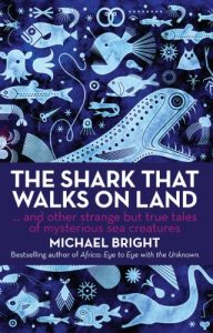 Descargar The Shark that Walks on Land: And Other Strange but True Tales of Mysterious Sea Creatures pdf, epub, ebook