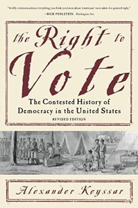 Descargar The Right to Vote: The Contested History of Democracy in the United States pdf, epub, ebook