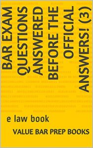 Descargar Bar Exam Questions Answered Before The Official Answers! (3): e law book (English Edition) pdf, epub, ebook