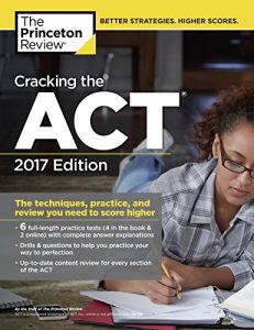 Descargar Cracking the ACT with 6 Practice Tests, 2017 Edition: The Techniques, Practice, and Review You Need to Score Higher (College Test Preparation) pdf, epub, ebook