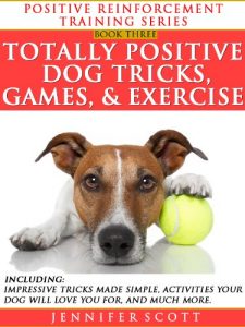 Descargar Totally Positive Dog Tricks, Games, & Exercise (Positive Reinforcement Dog Training Series Book 3) (English Edition) pdf, epub, ebook