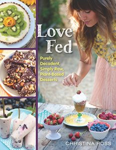 Descargar Love Fed: Purely Decadent, Simply Raw, Plant-Based Desserts pdf, epub, ebook