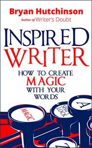 Descargar Inspired Writer: How to Create Magic With Your Words (English Edition) pdf, epub, ebook
