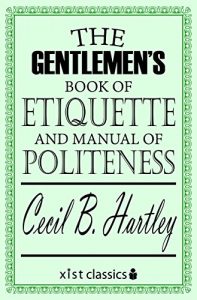 Descargar The Gentlemen’s Book of Etiquette and Manual of Politeness (Xist Classics) pdf, epub, ebook