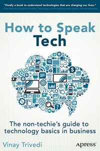 Descargar How to Speak Tech: The Non-Techie’s Guide to Technology Basics in Business pdf, epub, ebook