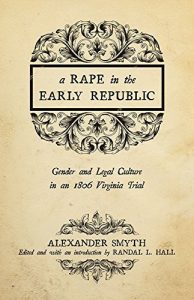 Descargar A Rape in the Early Republic: Gender and Legal Culture in an 1806 Virginia Trial (New Directions in Southern History) pdf, epub, ebook