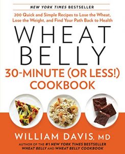 Descargar Wheat Belly 30-Minute (or Less!) Cookbook: 200 Quick and Simple Recipes to Lose the Wheat, Lose the Weight, and Find Your Path Back to Health pdf, epub, ebook