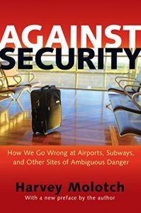 Descargar Against Security: How We Go Wrong at Airports, Subways, and Other Sites of Ambiguous Danger pdf, epub, ebook