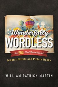 Descargar Wonderfully Wordless: The 500 Most Recommended Graphic Novels and Picture Books pdf, epub, ebook