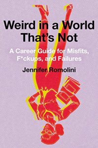 Descargar Weird in a World That’s Not: A Career Guide for Misfits, F*ckups, and Failures pdf, epub, ebook