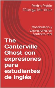 Descargar The Canterville Ghost con expresiones para estudiantes de inglés: Vocabulario y expresiones en contexto real (Libros para estudiantes de inglés Book 16) (English Edition) pdf, epub, ebook