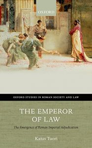 Descargar The Emperor of Law: The Emergence of Roman Imperial Adjudication (Oxford Studies in Roman Society & Law) pdf, epub, ebook