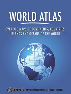 Descargar World Atlas: Over 300 maps of continents, countries, islands and oceans of the world (English Edition) pdf, epub, ebook