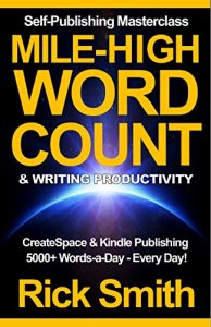 Descargar Self-Publishing Masterclass – Mile-High Word-Count & Writing Productivity: Createspace & Kindle Publishing – 5000+ Words-a-Day, Every Day (English Edition) pdf, epub, ebook