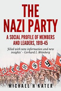 Descargar The Nazi Party: A Social Profile of Members and Leaders 1919-1945 (English Edition) pdf, epub, ebook