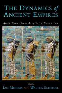 Descargar The Dynamics of Ancient Empires: State Power from Assyria to Byzantium (Oxford Studies in Early Empires) pdf, epub, ebook