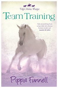 Descargar Tilly’s Horse, Magic: Team Training: Book 2 (The Tilly’s Pony Tails series) pdf, epub, ebook