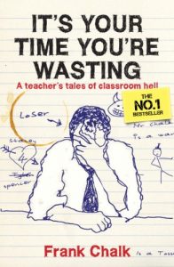 Descargar It’s Your Time You’re Wasting: A Teacher’s Tales of Classroom Hell (Frank Chalk Book 1) (English Edition) pdf, epub, ebook