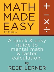 Descargar MATH MADE EASY: A quick and easy guide to mental math and faster calculation. (Intellectible SAT Mental Math Book 1) (English Edition) pdf, epub, ebook