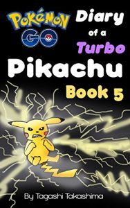 Descargar Pokemon Go: Diary of a Turbo Pikachu (Pokemon Go Series, Book 5 of 10) (English Edition) pdf, epub, ebook