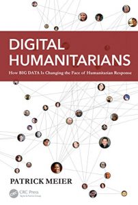 Descargar Digital Humanitarians: How Big Data Is Changing the Face of Humanitarian Response pdf, epub, ebook