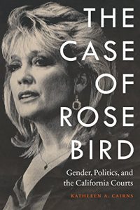 Descargar The Case of Rose Bird: Gender, Politics, and the California Courts (English Edition) pdf, epub, ebook