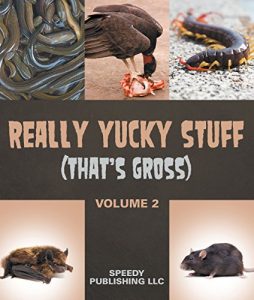 Descargar Really Yucky Stuff (That’s Gross Volume 2): Weird Facts for Kids pdf, epub, ebook