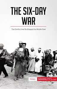 Descargar The Six-Day War: The Conflict that Re-Shaped the Middle East (History) (English Edition) pdf, epub, ebook