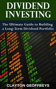 Descargar Dividend Investing: The Ultimate Guide to Building a Long-Term Dividend Portfolio (Financial Independence Books) (English Edition) pdf, epub, ebook