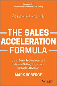 Descargar The Sales Acceleration Formula: Using Data, Technology, and Inbound Selling to go from $0 to $100 Million pdf, epub, ebook