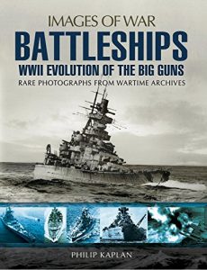 Descargar Battleships: WWII Evolution of the Big Guns: Rare Photographs from Wartime Archives (Images of War) pdf, epub, ebook