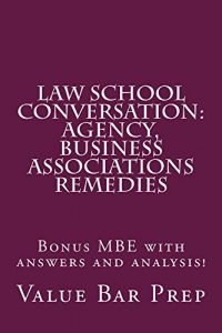 Descargar Law School Conversation: Agency, Business Associations Remedies: Value Bar Prep (English Edition) pdf, epub, ebook