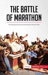 Descargar The Battle of Marathon: The Decisive End to the First Greco-Persian War (History) (English Edition) pdf, epub, ebook