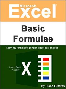 Descargar Microsoft Excel Basic Formulae: Learn Key Formulae to Perform Simple Data Analysis (Learn Excel Visually Journey Book 2) (English Edition) pdf, epub, ebook