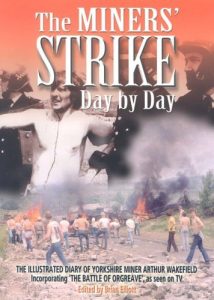 Descargar The Miner’s Strike: Day by Day: The Illustrated 1984/85 Diary of Yorkshire Miner Arthur Wakefield pdf, epub, ebook