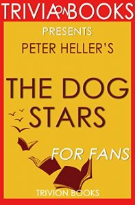 Descargar Trivia: The Dog Stars: A Novel By Peter Heller (Trivia-On-Books): Vintage Contemporaries (English Edition) pdf, epub, ebook