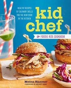 Descargar Kid Chef: The Foodie Kids Cookbook: Healthy Recipes and Culinary Skills for the New Cook in the Kitchen pdf, epub, ebook