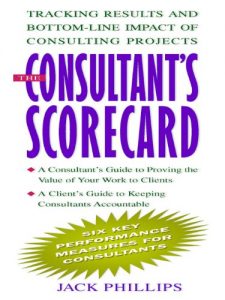 Descargar The Consultant’s Scorecard: Tracking Results and Bottom-Line Impact of Consulting Projects pdf, epub, ebook