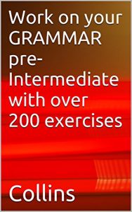 Descargar Work on your GRAMMAR pre-Intermediate with over 200 exercises (English Edition) pdf, epub, ebook