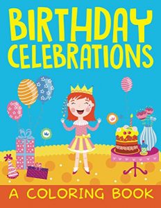 Descargar Birthday Celebrations (A Coloring Book) (Birthday Coloring and Art Book Series) pdf, epub, ebook