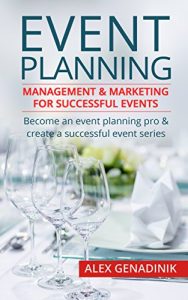 Descargar Event Planning: Management & Marketing For Successful Events: Become an event planning pro & create a successful event series (English Edition) pdf, epub, ebook