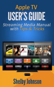 Descargar Apple TV User’s Guide: Streaming Media Manual with Tips & Tricks (English Edition) pdf, epub, ebook