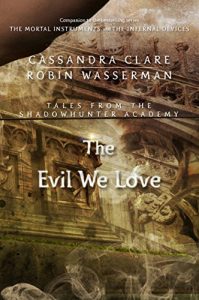 Descargar The Evil We Love (Tales from the Shadowhunter Academy 5) pdf, epub, ebook